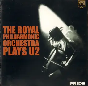 Royal Philharmonic Orchestra - Pride : The Royal Philharmonic Orchestra Plays U2