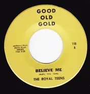 The Royal Teens / The Ribbons - Believe Me/ My Baby Said