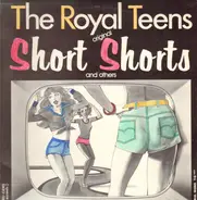 The Royal Teens - Original Short Shorts & Others