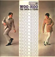 The Rock A Teens - Woo Hoo