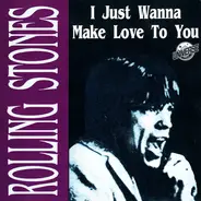 The Rolling Stones - I Just Wanna Make Love To You