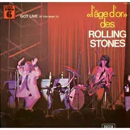 The Rolling Stones - L'age D'or Des Rolling Stones, Vol 6: Got Live (If You Want It)