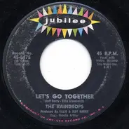 The Raindrops - Let's Go Together / You Got What I Like