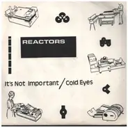 The Reactors - It's Not Important / Cold Eyes