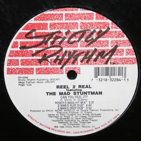 Reel 2 Real Featuring The Mad Stuntman - Can You Feel It?