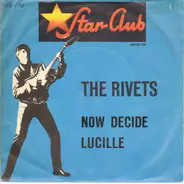 The Rivets - Now Decide / Lucille