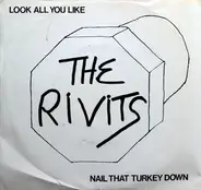 The Rivits - Look All You Like / Nail That Turkey Down