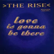 The Rise - Love Is Gonna Be There