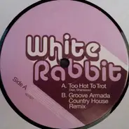 The White Rabbit - Too Hot To Trot