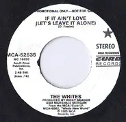 The Whites - If It Ain't Love (Let's Leave It Alone)