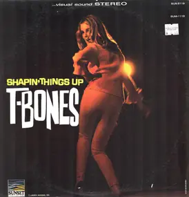 The T-Bones - Shapin' Things Up