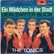 The Tonics - Ein Mädchen In Der Stadt / Dein Zarter Blick