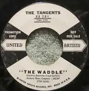 The Tangents - The Waddle / The Wiggle