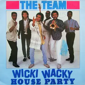 The Team - Wicki Wacky House Party