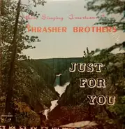 The Thrasher Brothers - Just For You