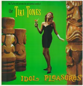 Tiki Tones - Idol Pleasures