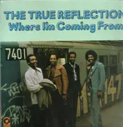 The True Reflection - Where I'm Coming From
