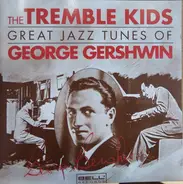 The Tremble Kids - The Great Jazz Tunes Of George Gershwin