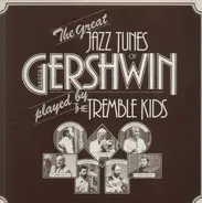 The Tremble Kids - The Great Jazz Tunes of Gershwin