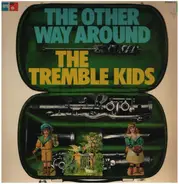 The Tremble Kids - The Other Way Round