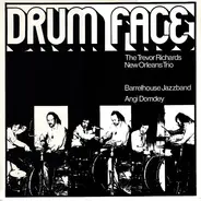 The Trevor Richards New Orleans Trio , Barrelhouse Jazzband , Angi Domdey - Drum Face
