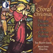 The Trinity Choir (Trinity Church In The City Of Boston) , Brian Jones - A Choral Christmas