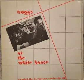 The Troggs - At The White House