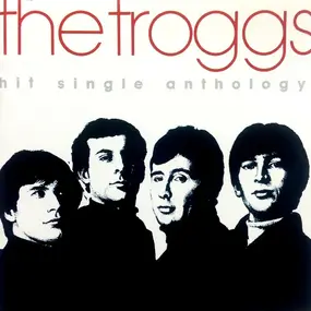 The Troggs - hit single anthology