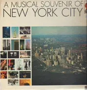 the troubadors, the ttravellers three, the cherry hill songsters a.o. - A Musical Souvenir Of New York City