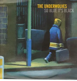 Underwolves - So Blue It's Black
