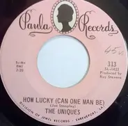 The Uniques - How Lucky (Can One Man Be)