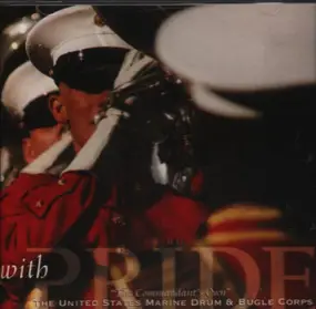 The United States Marine Drum & Bugle Corps - With Pride "The Commandant's Own"