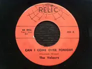 The Velours - Can I Come Over Tonight / Where There's A Will (There's A Way)