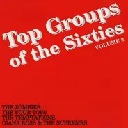 The Zombies / Four Tops / The Temptations / Diana Ross & The Supremes - Top Groups Of The Sixties - Volume 3