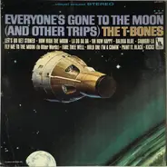 The T-Bones - Everyone's Gone To The Moon (And Other Trips)