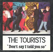 The Tourists - Don't Say I Told You So