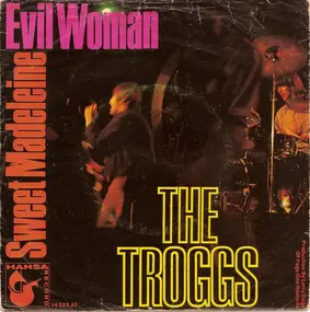 The Troggs - Evil Woman / Sweet Madeleine