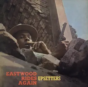 The Upsetters - Eastwood Rides Again