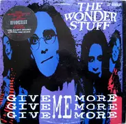The Wonder Stuff - Give Give Give Me More More More
