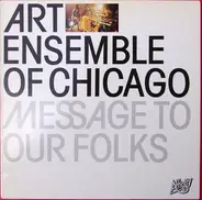 Art Ensemble of Chicago - Message to Our Folks