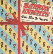 The Barron Knights - Never Mind The Presents