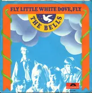The Bells - Fly Little White Dove, Fly