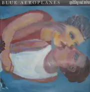 The Blue Aeroplanes - Spitting out Miracles