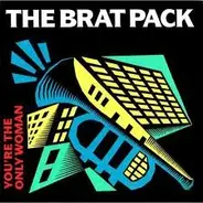 The Brat Pack - You're The Only Woman