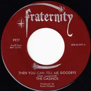 The Casinos - Then You Can Tell Me Goodbye / I Still Love You