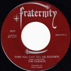 The Casinos - Then You Can Tell Me Goodbye / I Still Love You