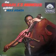 The Charles Mingus Quintet + Max Roach - The Charles Mingus Quintet + Max Roach