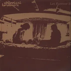 The Chemical Brothers - Let Forever Be
