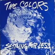 The Colors - Settling For Less