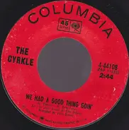 The Cyrkle - We Had A Good Thing Goin'